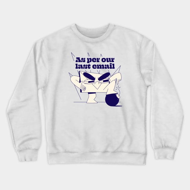 As per our last email Crewneck Sweatshirt by Nora Gazzar